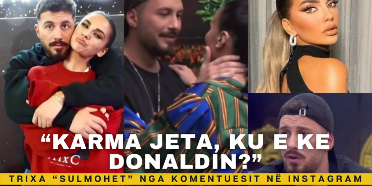 “Karma jeta, ku e ke Donaldin?”, Trixa “sulmohet” nga komentuesit në Instagram