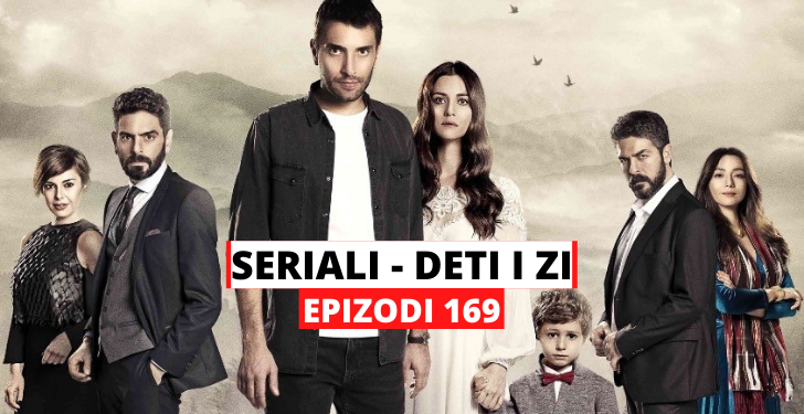 Deti i Zi – Epizodi 169 (03.05.2022) E MARTË