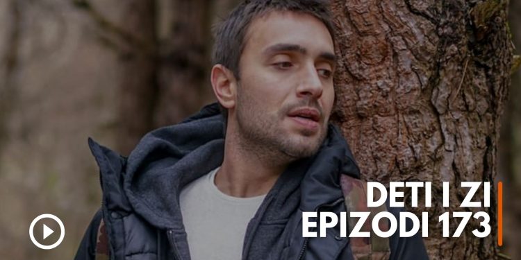 Deti i Zi – Epizodi 173 (09.05.2022) E HËNË