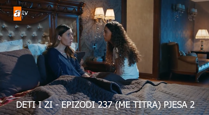 Deti i Zi – Epizodi 237 (ME TITRA) Pjesa 1