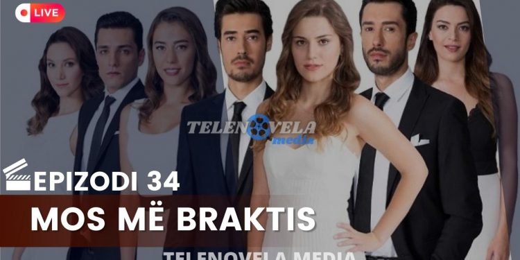Mos më Braktis – Epizodi 34 | 21.07.2022 | E ENJTE