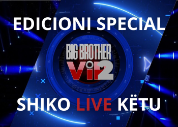 Shiko këtu live “Big Brother Vip Albania 2” – Edicioni Special