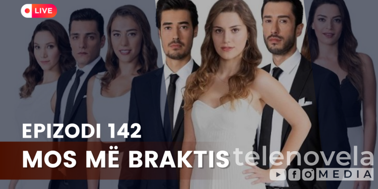 Mos më Braktis – Epizodi 142 | 10.01.2023 – E MARTË