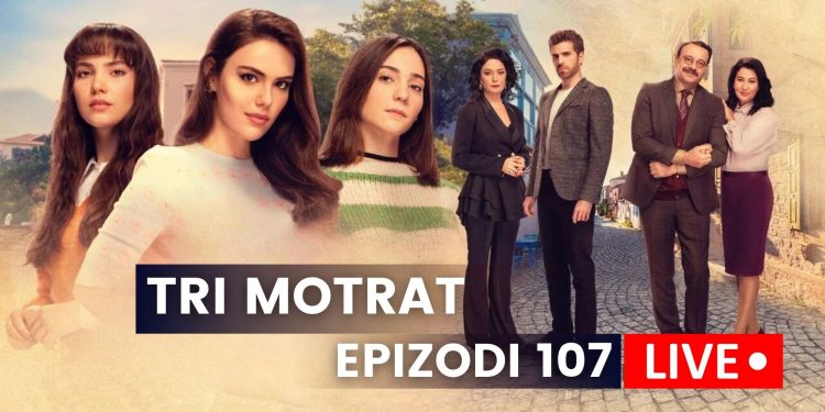 Tri Motrat – Epizodi 107 (15.08.2023) E martë