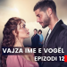 Vajza ime e vogël – Epizodi 12 (10.10.2023)