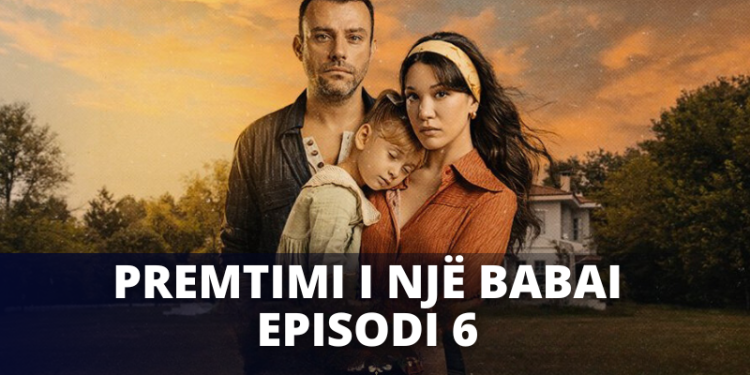 Premtimi i nje Babai – Episodi 6 | 23.09.2024