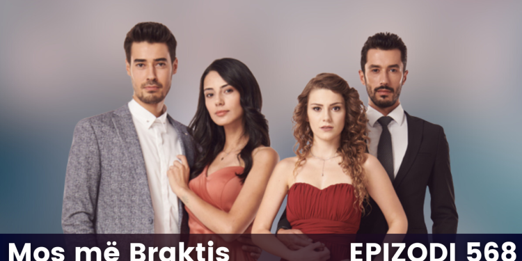 Mos me Braktis – Episodi 568 (01.11.2024) E premte