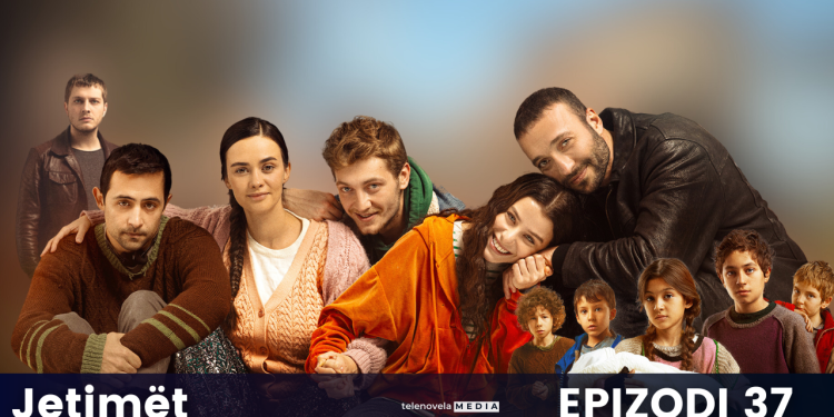 Jetimët – Episodi 37 (06.02.2025)