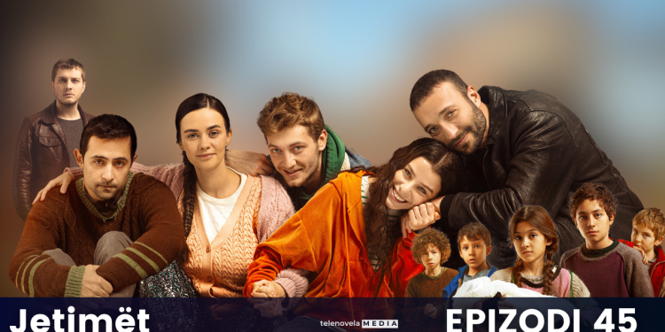 Jetimët – Episodi 45 (18.02.2025)