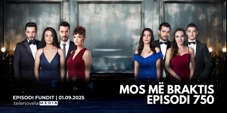 Mos më braktis 750 (01.09.2025)